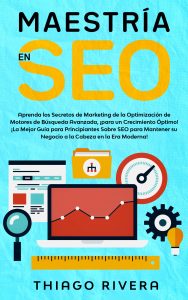 Maestría en SEO: Aprenda los Secretos de Marketing de la Optimización de Motores de Búsqueda Avanzada