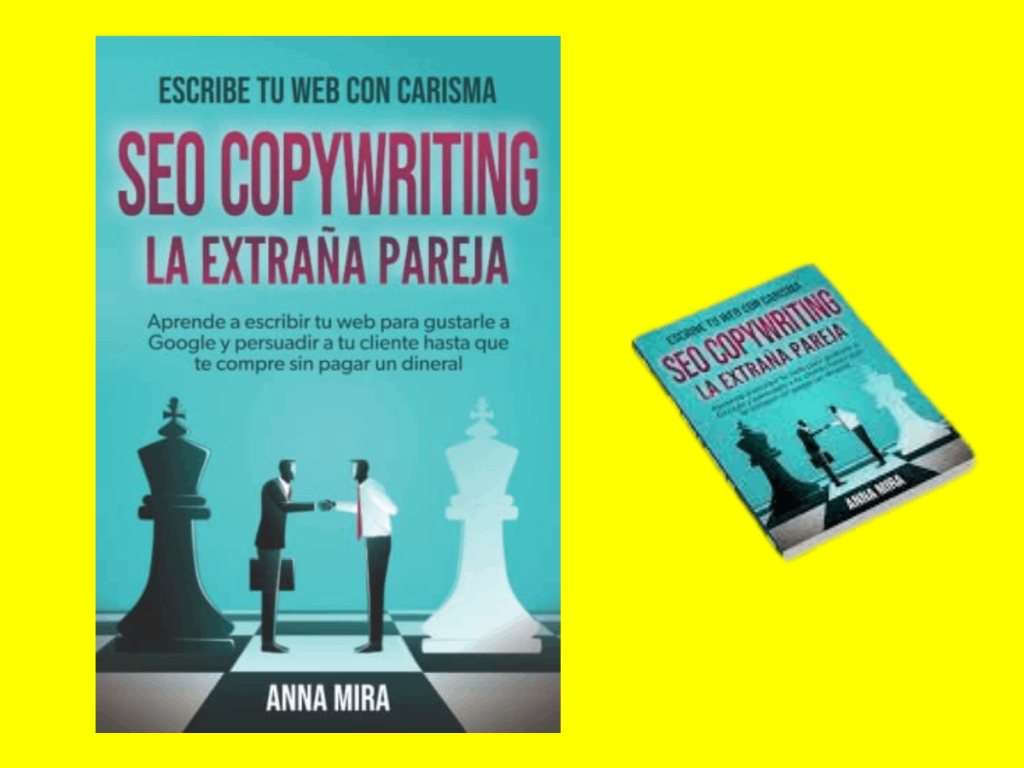 SEO Copywriting: La extraña pareja: Aprende a escribir tu web para gustarle a Google y persuadir a tu cliente hasta que te compre sin pagar un dineral