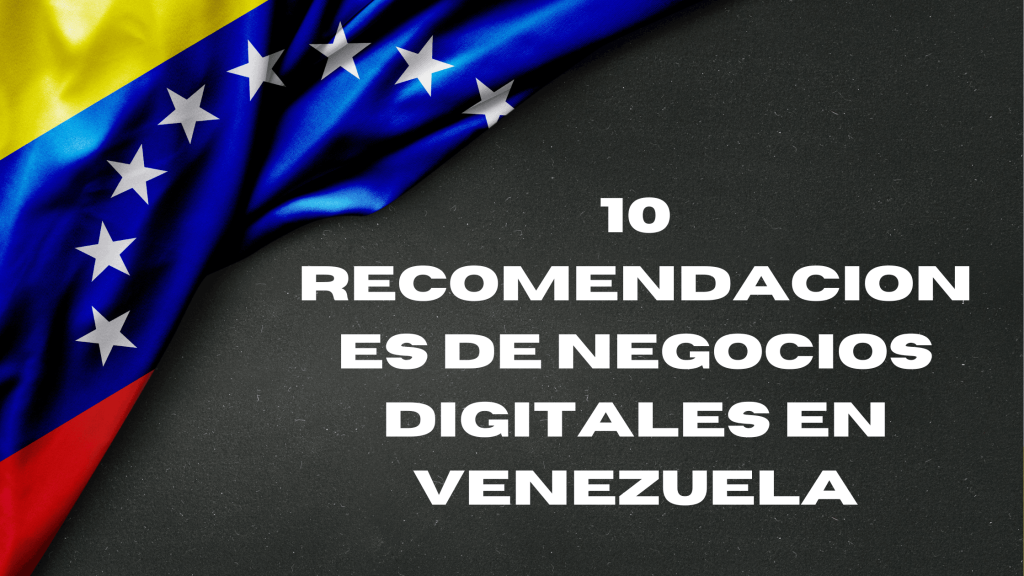 10 Recomendaciones de Negocios Digitales en Venezuela